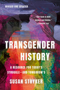 Transgender History, Third Edition: A Resource for Today's Struggle--And Tomorrow's