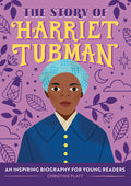 The Story of Harriet Tubman: An Inspiring Biography for Young Readers