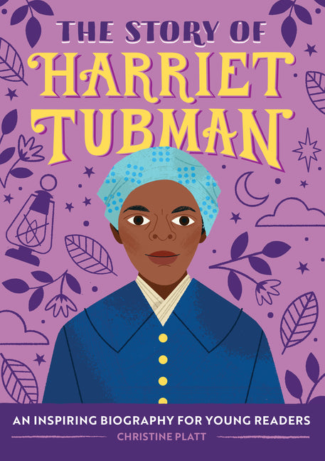 The Story of Harriet Tubman: An Inspiring Biography for Young Readers