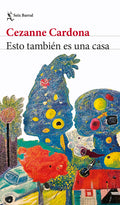 Esto También Es Una Casa (Novela) / This Is Also a Home (a Novel)